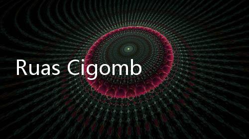 Ruas Cigombong